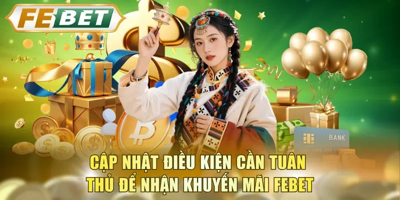 Cập nhật điều kiện cần tuân thủ để nhận khuyến mãi FEBET