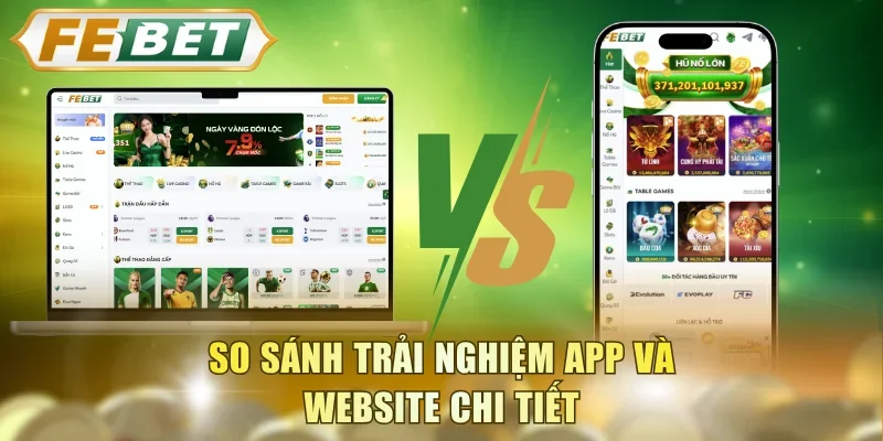 So sánh trải nghiệm app và website chi tiết