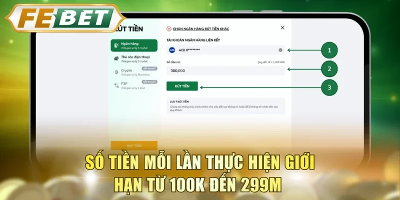 Số tiền mỗi lần thực hiện giới hạn từ 100K đến 299M 